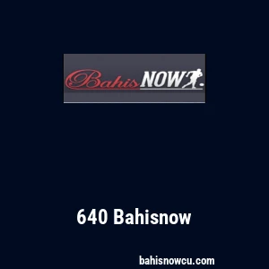 640 Bahisnow