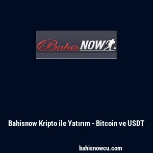 Bahisnow Kripto ile Yatırım - Bitcoin ve USDT