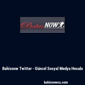 Bahisnow Twitter - G&uuml;ncel Sosyal Medya Hesabı